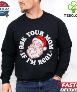 Santa Claus ask your mom if I’m real Merry Christmas shirt 3 Santa Claus ask your mom if I’m real Merry Christmas shirt