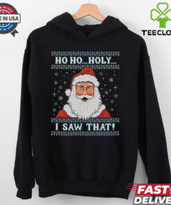 Santa Claus ho ho holy I saw that ugly Christmas shirt