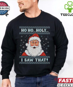 Santa Claus ho ho holy I saw that ugly Christmas shirt