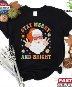 Santa Claus stay merry and bright Christmas shirt