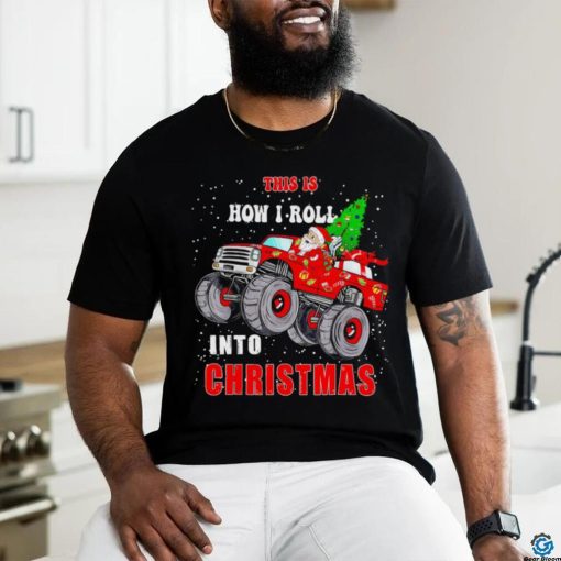 Santa Claus this is how I roll into Christmas hoodie, sweater, longsleeve, shirt v-neck, t-shirt