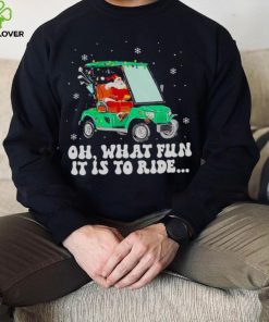 Santa Golf Oh What Fun It Is To Ride Christmas 2022 Shirt