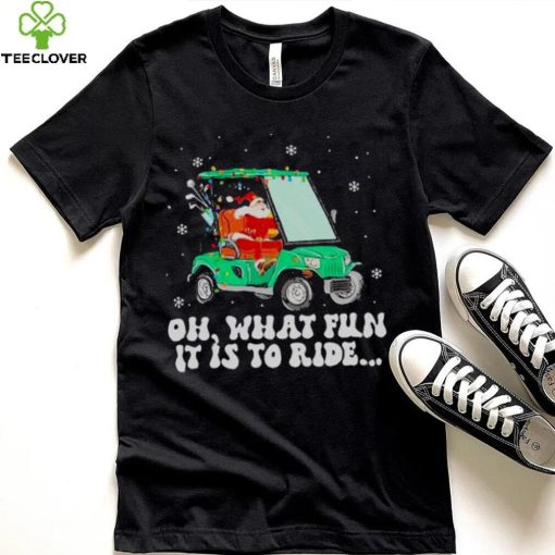 Santa Golf Oh What Fun It Is To Ride Christmas 2022 Shirt