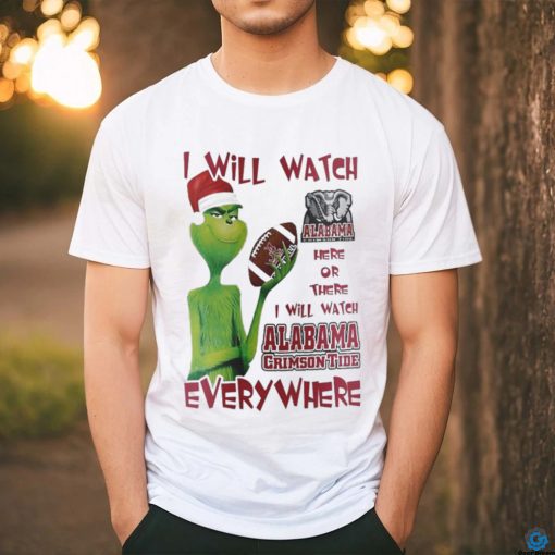 Santa Grinch Alabama Crimson Tide I Will Watch Everywhere Shirt