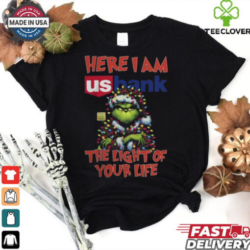 Santa Grinch Here I Am Us Bank The Light Of Your Life Christmas Light Shirt