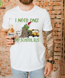 Santa Grinch I Need Only My School Bus Christmas Shirt