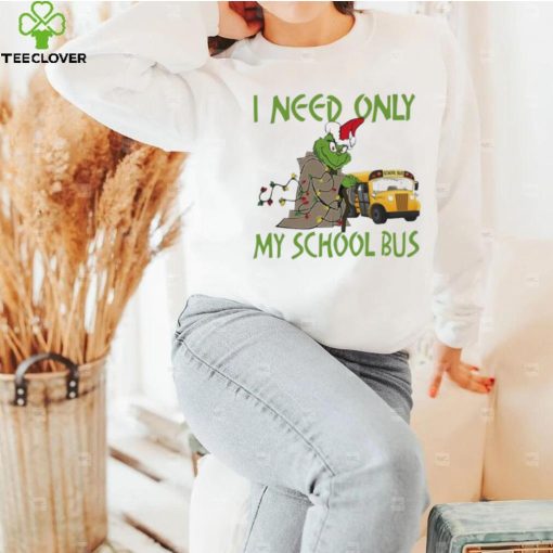 Santa Grinch I Need Only My School Bus Christmas Shirt