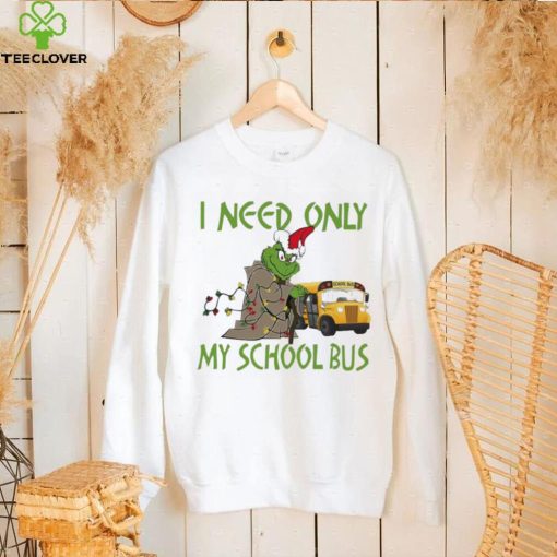 Santa Grinch I Need Only My School Bus Christmas Shirt