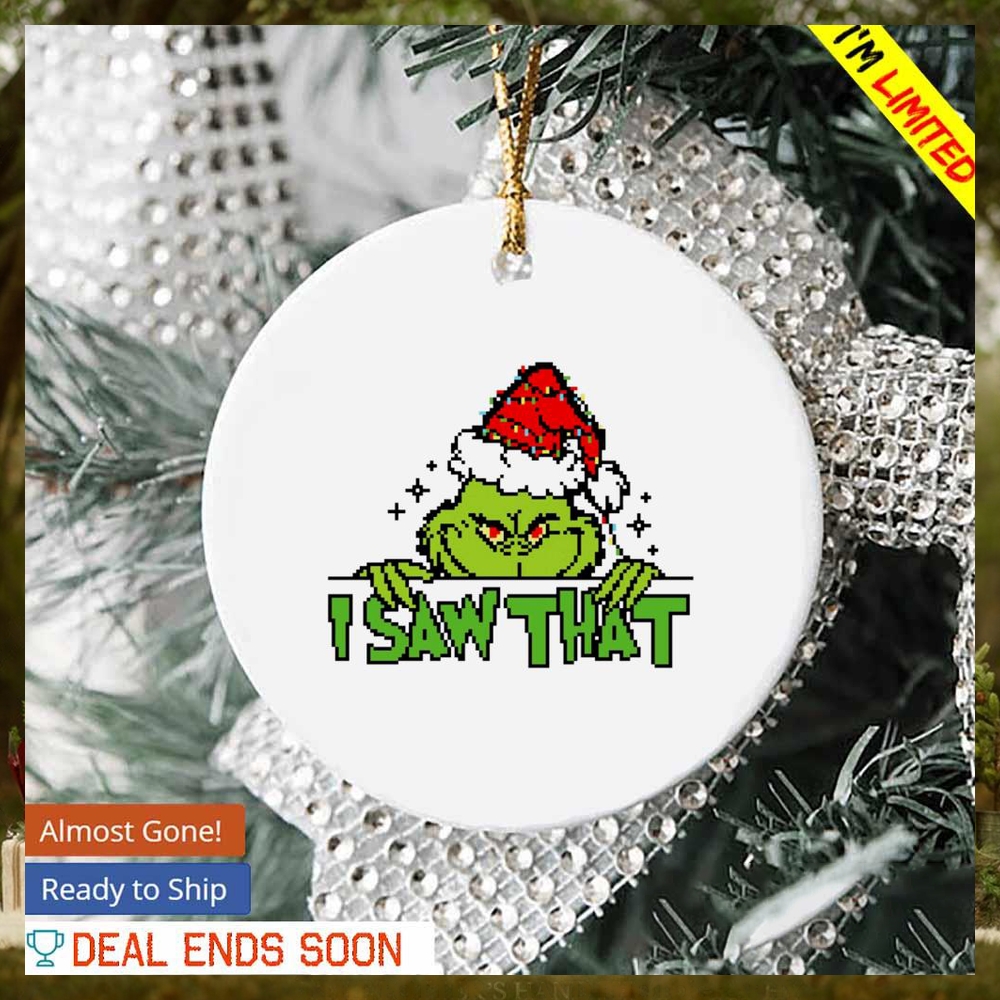 Santa Grinch I saw that Christmas ornament Santa Grinch I saw that Christmas ornament