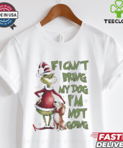 Santa Grinch If I Can’t Bring My Dog I’m Not Going shirt