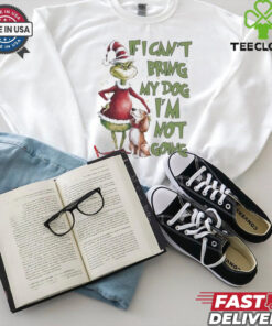 Santa Grinch If I Can’t Bring My Dog I’m Not Going shirt