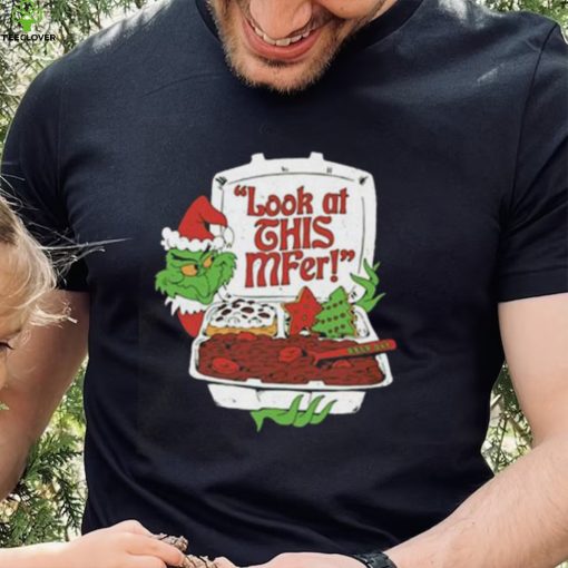 Santa Grinch Look At This Mfer Christmas Shirt