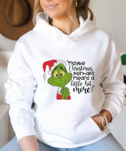 Santa Grinch Maybe Christmas Perhaps Means A Little Bit More T Shirt