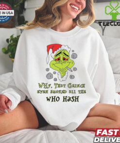 Santa Grinch Why That Grinch Even Smoked All The Who Hash Christmas 2024 Shirt 3 Santa Grinch Why That Grinch Even Smoked All The Who Hash Christmas 2024 Shirt