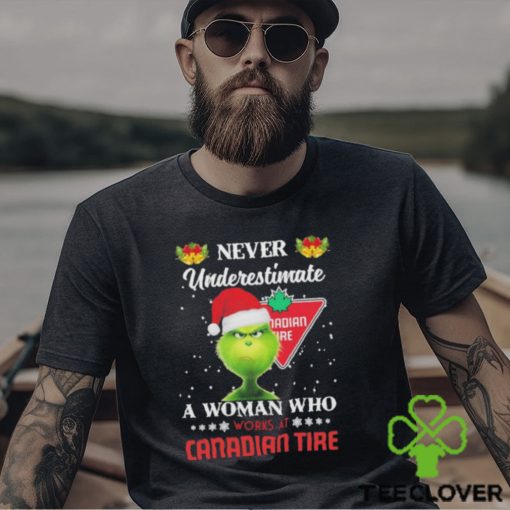 Santa Grinch never underestimate a woman who works at Canadian Tire Christmas hoodie, sweater, longsleeve, shirt v-neck, t-shirt