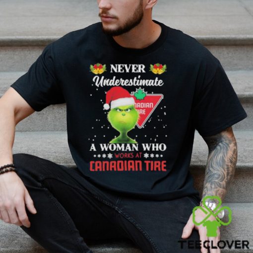 Santa Grinch never underestimate a woman who works at Canadian Tire Christmas hoodie, sweater, longsleeve, shirt v-neck, t-shirt