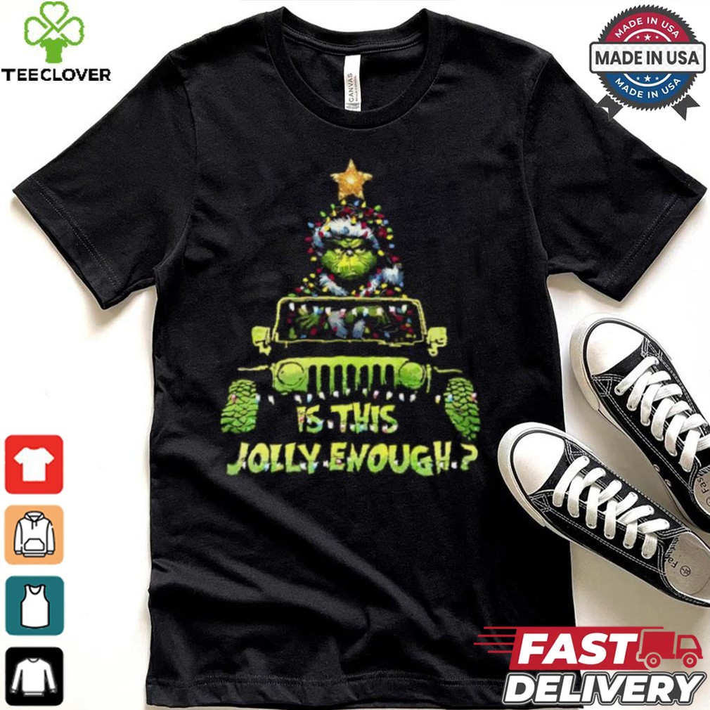 Santa Grinch riding car is this Jolly enough Christmas shirt Santa Grinch riding car is this Jolly enough Christmas shirt