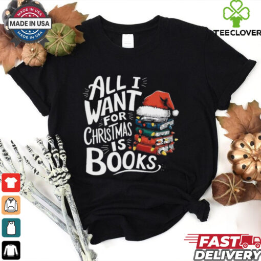 Santa Hat All I Want For Christmas Is Books Shirt