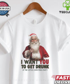 Santa I Want You To Get Drunk At The Office Christmas Party Shirt