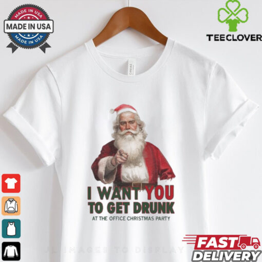 Santa I Want You To Get Drunk At The Office Christmas Party Shirt