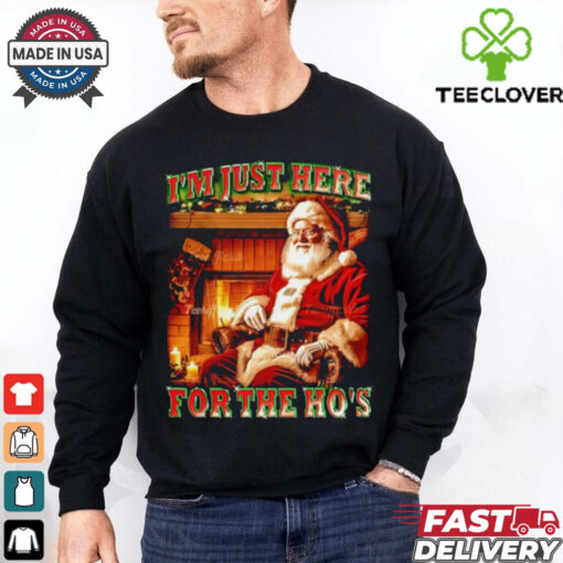 Santa I’m just here for the ho’s Christmas shirt