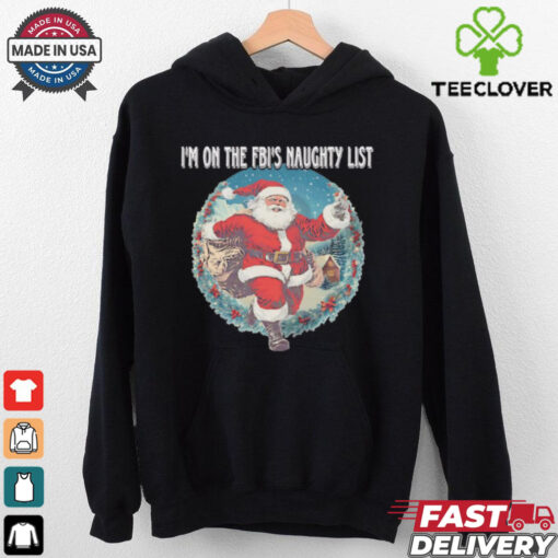 Santa I’m on the FBI’s naughty list Christmas shirt