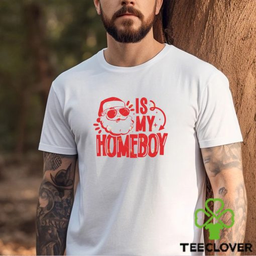 Santa Is My Homeboy Shirt