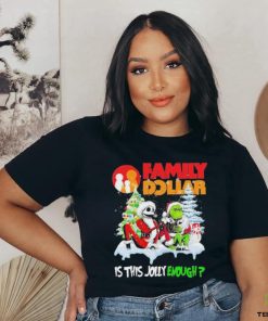 Santa Jack skellington and Grinch family dollar is this jolly enough shirt