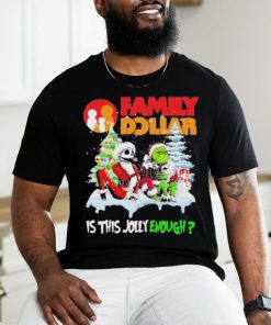 Santa Jack skellington and Grinch family dollar is this jolly enough shirt