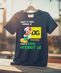 Santa Mickey Admit It Now Working At Dollar General Would Be Boring Without Me Christmas Shirt