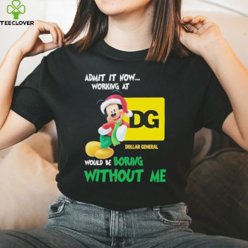 Santa Mickey Admit It Now Working At Dollar General Would Be Boring Without Me Christmas Shirt