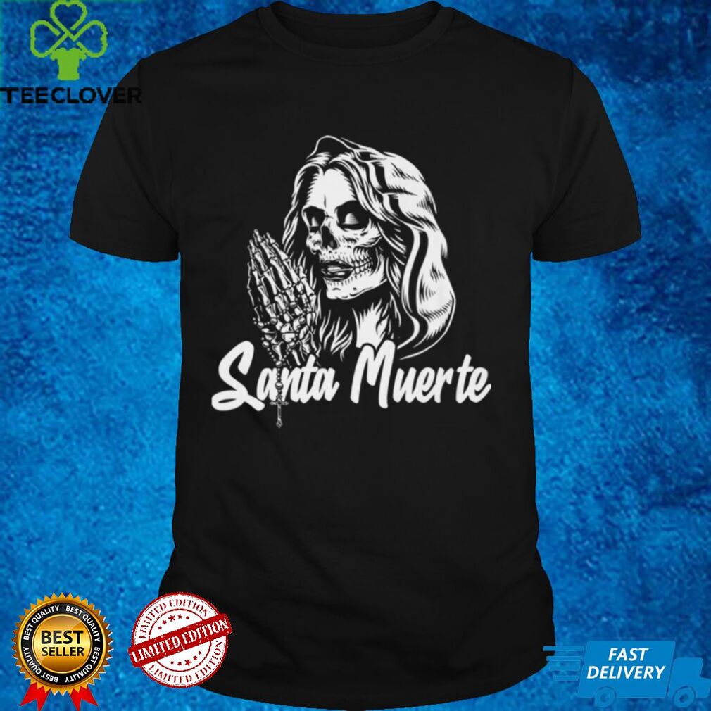 Santa Muerte Calavera Mexico Skeleton Skull Death Mexican T Shirt