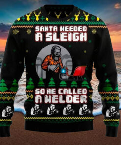Santa Needed A Sleigh So He Called A Welder Sweater