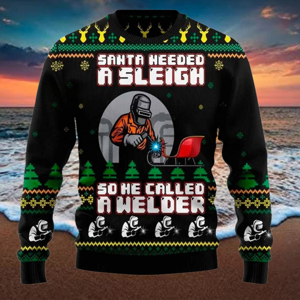 Santa Needed A Sleigh So He Called A Welder Sweater Santa Needed A Sleigh So He Called A Welder Sweater