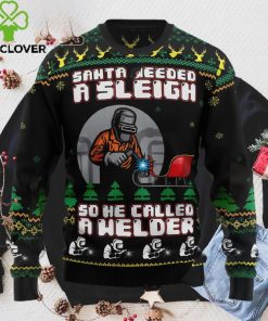 Santa Needed A Sleigh So He Called A Welder Ugly Christmas Sweater Sweatshirt