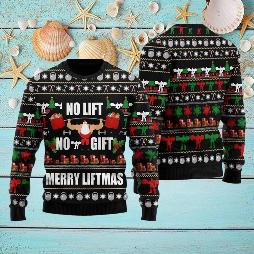 Santa No Lift No Gift Merry Liftmas Ugly Christmas Sweater Santa No Lift No Gift Merry Liftmas Ugly Christmas Sweater