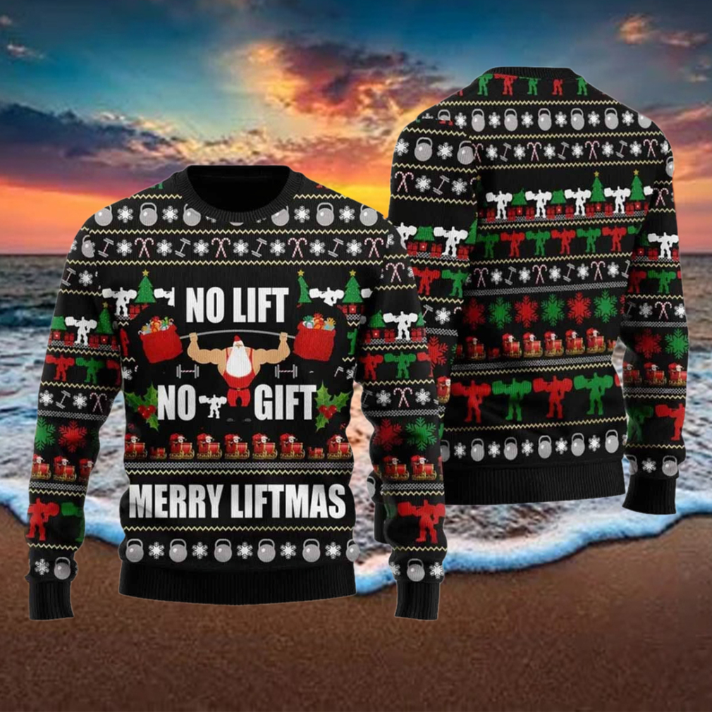 Santa No Lift No Gift Merry Liftmas Ugly Christmas Sweater Santa No Lift No Gift Merry Liftmas Ugly Christmas Sweater