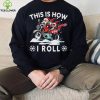 Santa On Motorcycle This Is How I Roll Cool Christmas Sweathoodie, sweater, longsleeve, shirt v-neck, t-shirt