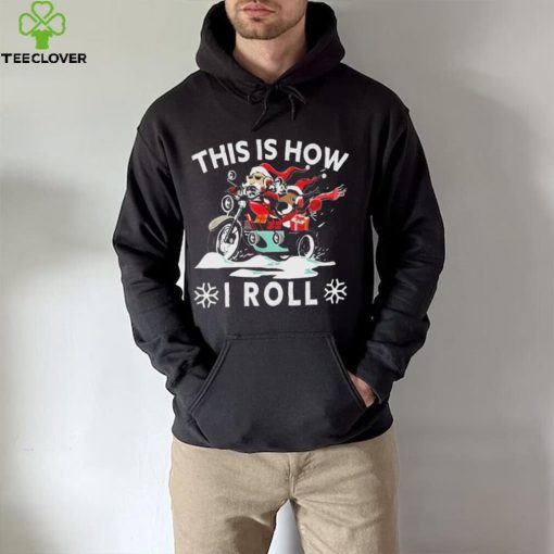 Santa On Motorcycle This Is How I Roll Cool Christmas Sweathoodie, sweater, longsleeve, shirt v-neck, t-shirt