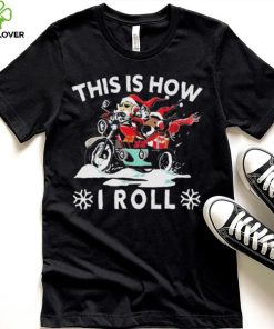 Santa On Motorcycle This Is How I Roll Cool Christmas Sweathoodie, sweater, longsleeve, shirt v-neck, t-shirt