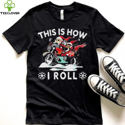 Santa On Motorcycle This Is How I Roll Cool Christmas Sweathoodie, sweater, longsleeve, shirt v-neck, t-shirt