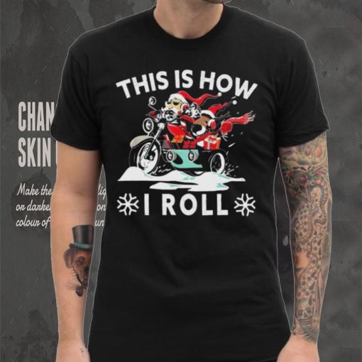 Santa On Motorcycle This Is How I Roll Cool Christmas Sweathoodie, sweater, longsleeve, shirt v-neck, t-shirt