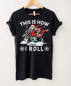 Santa On Motorcycle This Is How I Roll Cool Christmas Sweathoodie, sweater, longsleeve, shirt v-neck, t-shirt