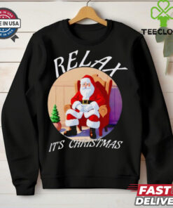 Santa Relax it’s Christmas shirt