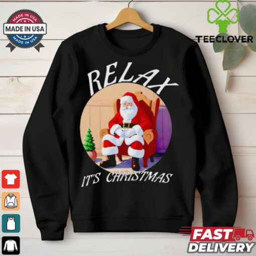 Santa Relax it’s Christmas shirt