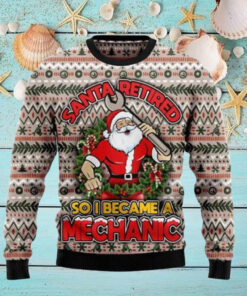 Santa Retired So I Became A Mechanic Christmas Sweater