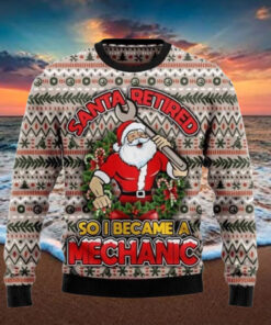 Santa Retired So I Became A Mechanic Christmas Sweater