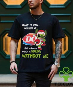 Santa Stitch Admit It Now Working At Dairy Queen Would Be Boring Without Me Christmas Shirt
