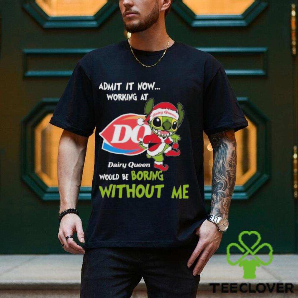 Santa Stitch Admit It Now Working At Dairy Queen Would Be Boring Without Me Christmas Shirt Santa Stitch Admit It Now Working At Dairy Queen Would Be Boring Without Me Christmas Shirt