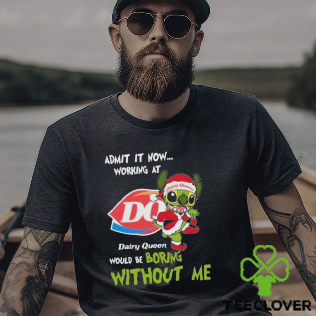 Santa Stitch Admit It Now Working At Dairy Queen Would Be Boring Without Me Christmas Shirt Santa Stitch Admit It Now Working At Dairy Queen Would Be Boring Without Me Christmas Shirt